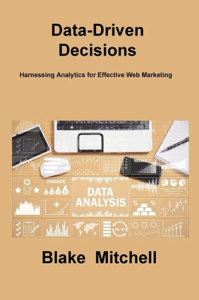 Data-Driven Decisions: Harnessing Analytics For Effective Web Marketing
