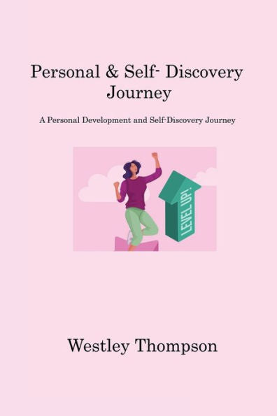 Personal & Self- Discovery Journey: A Personal Development And Self-Discovery Journey