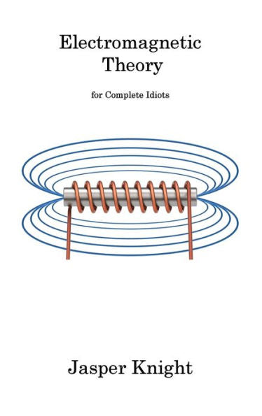 Electromagnetic Theory: For Complete Idiots - 9781806311682