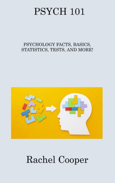 Psych 101: Psychology Facts, Basics, Statistics, Tests, And More!