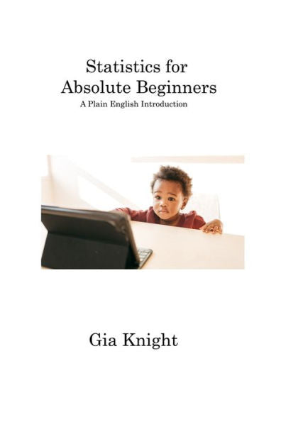 Statistics For Absolute Beginners: A Plain English Introduction - 9781806316175