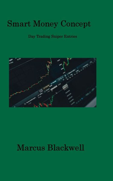 Smart Money Concept: Day Trading Sniper Entries - 9781806317622