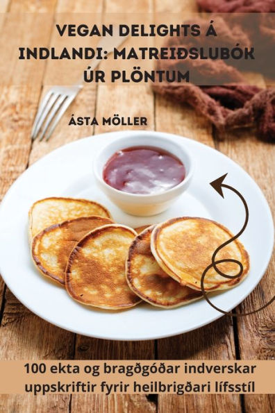 Vegan Delights Á Indlandi: Matreiðslubók Úr Plöntum (Icelandic Edition)