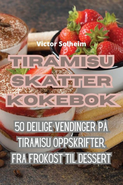 Tiramisu Skatter Kokebok (Norwegian Edition)
