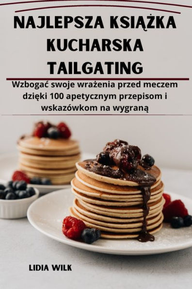 Najlepsza Ksiazka Kucharska Tailgating (Polish Edition)