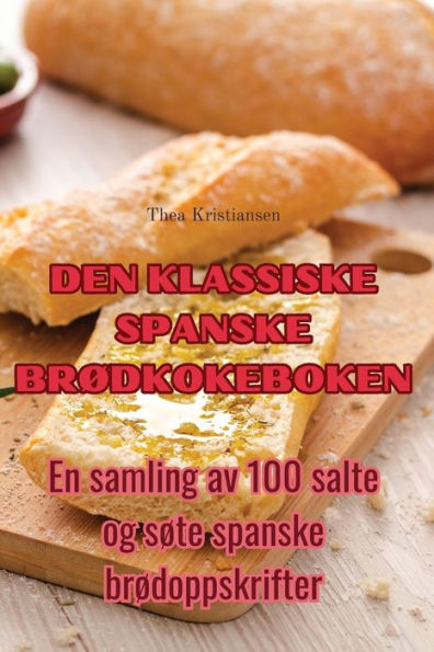 Den Klassiske Spanske Brødkokeboken (Norwegian Edition)