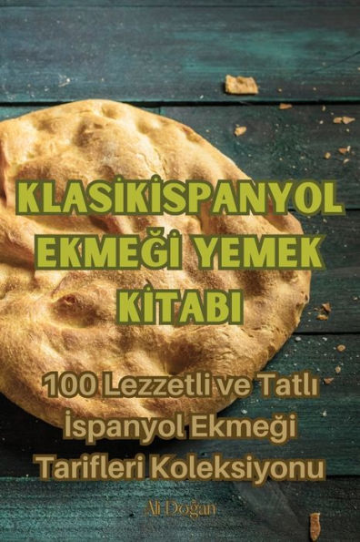 Klasik Ispanyol Ekmegi Yemek Kitabi (Turkish Edition)