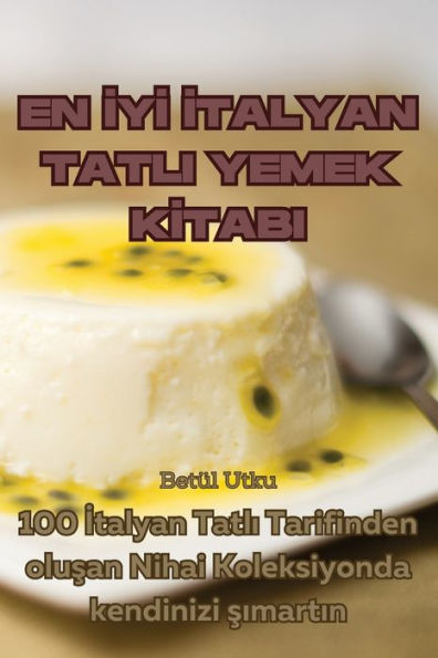 En Iyi Italyan Tatli Yemek Kitabi (Turkish Edition)