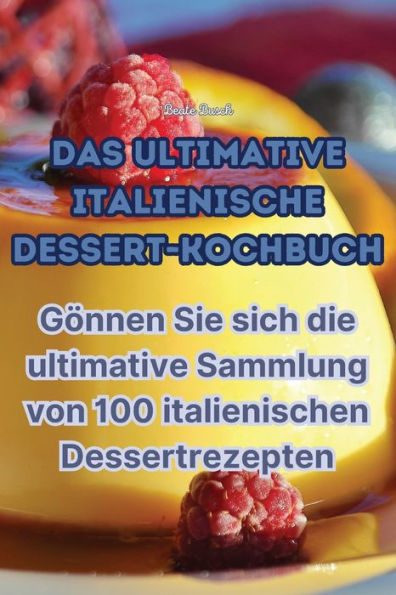 Das Ultimative Italienische Dessert-Kochbuch (German Edition)