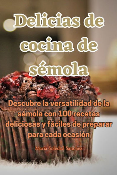 Delicias De Cocina De Semola (Spanish Edition)