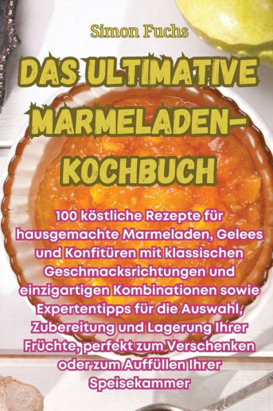 Das Ultimative Marmeladen-Kochbuch (German Edition)