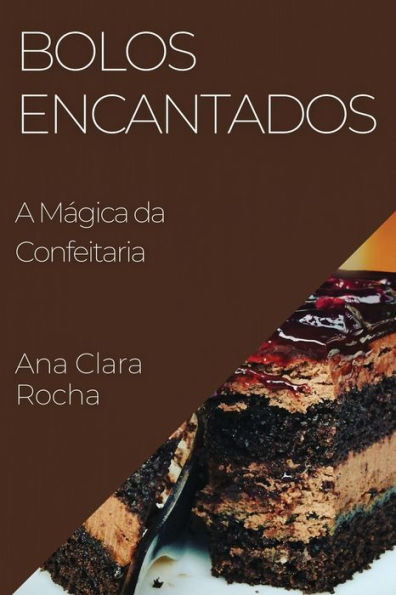 Bolos Encantados: A Mágica Da Confeitaria (Portuguese Edition)