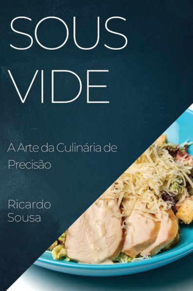 Sous Vide: A Arte Da Culinária De Precisao (Portuguese Edition)