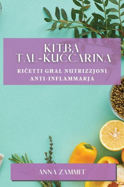 Kitba Tal-Kuccarina: Ricetti Ghal Nutrizzjoni Anti-Inflammarja (Maltese Edition)