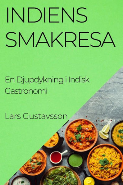 Indiens Smakresa: En Djupdykning I Indisk Gastronomi (Edición sueca)