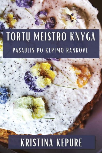 Tortu Meistro Knyga: Pasaulis Po Kepimo Rankove (Lithuanian Edition)