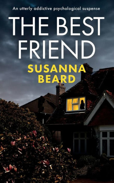 The Best Friend An Utterly Addictive Psychological Suspense - 9781835260166