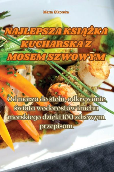 Najlepsza Ksiazka Kucharska Z Mosem Szwowym (Polish Edition)