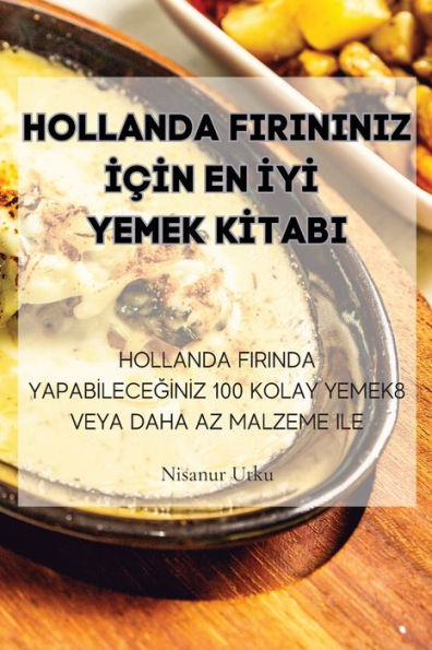 Hollanda Firininiz Icin En Iyi Yemek Kitabi (Turkish Edition)