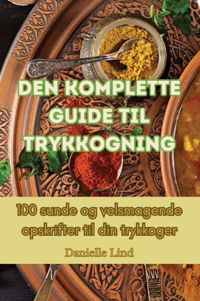 Den Komplette Guide Til Trykkogning (Danish Edition)