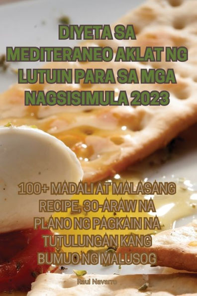 Diyeta Sa Mediteraneo Aklat Ng Lutuin Para Sa Mga Nagsisimula 2023 (Filipino Edition)