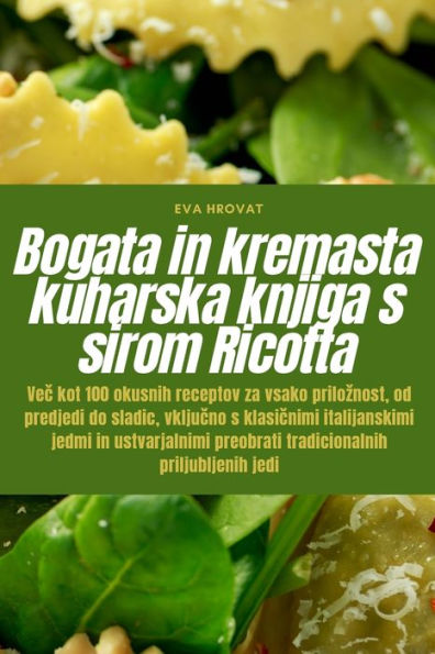 Bogata In Kremasta Kuharska Knjiga S Sirom Ricotta (Slovene Edition)