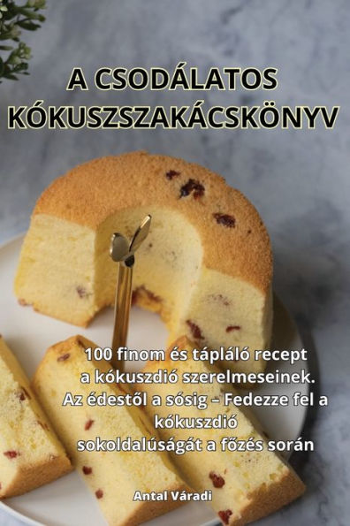 A Csodálatos Kókuszszakácskönyv (Hungarian Edition)