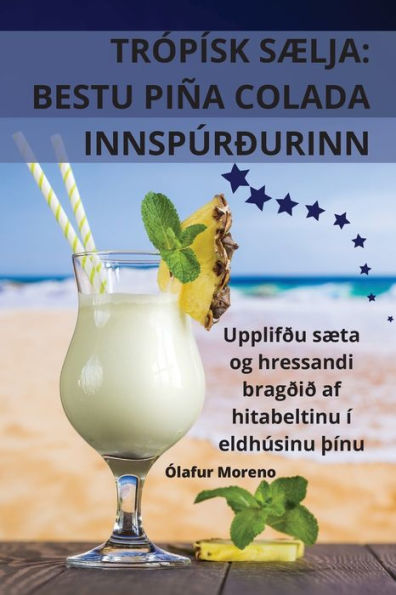 Trópísk Sælja: Bestu Piña Colada Innspúrðurinn (Icelandic Edition)