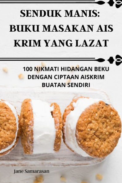 Senduk Manis: Buku Masakan Ais Krim Yang Lazat (Malay Edition)