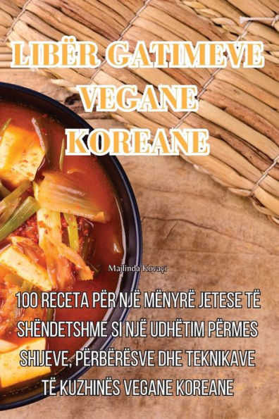 Libër Gatimeve Vegane Koreane (Albanian Edition)