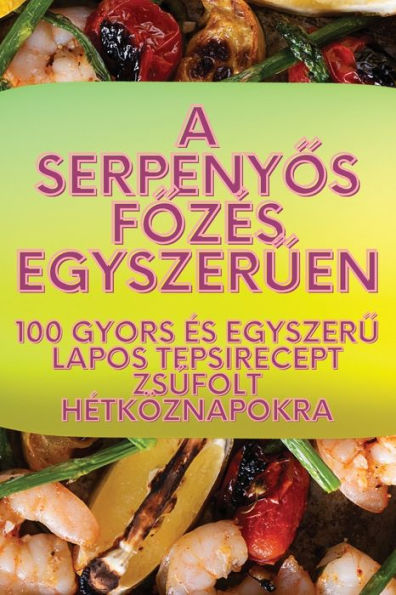 A Serpenyos Fozes Egyszeruen (Hungarian Edition)