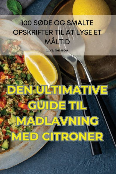 Den Ultimative Guiden Til Madlavning Med Citroner (Danish Edition)