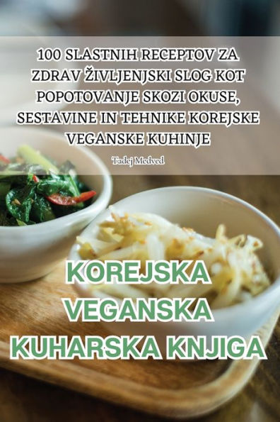 Korejska Veganska Kuharska Knjiga (Slovene Edition)
