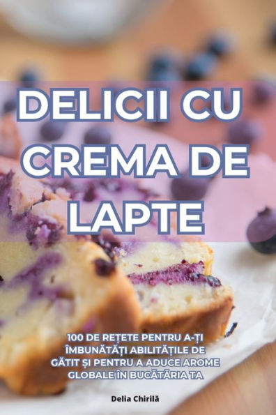 Delicii Cu Crema De Lapte (Romanian Edition)