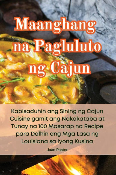 Maanghang Na Pagluluto Ng Cajun (Philippine Languages Edition)