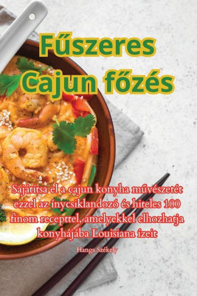 Fuszeres Cajun Fozes (Hungarian Edition)