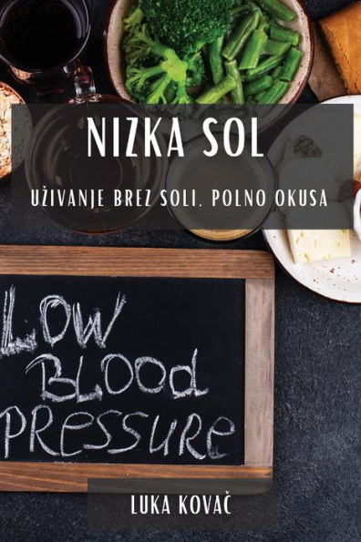 Nizka Sol: Uzivanje Brez Soli, Polno Okusa (Slovene Edition)