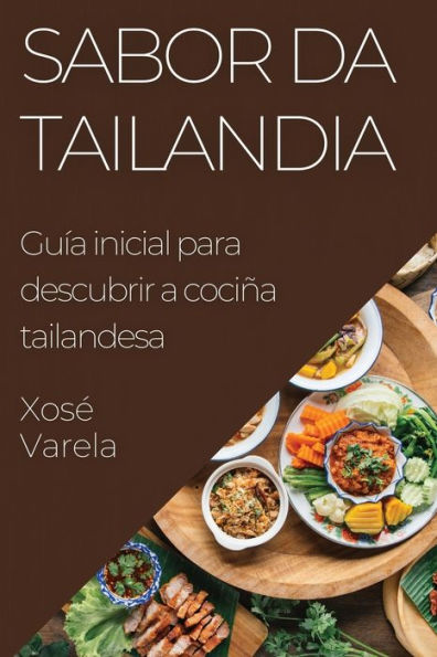 Sabor Da Tailandia: Guía Inicial Para Descubrir A Cociña Tailandesa (Galician Edition)