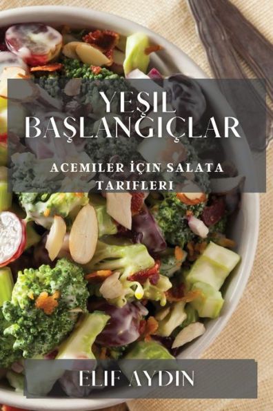 Yesil Baslangiclar: Acemiler Icin Salata Tarifleri (Turkish Edition)