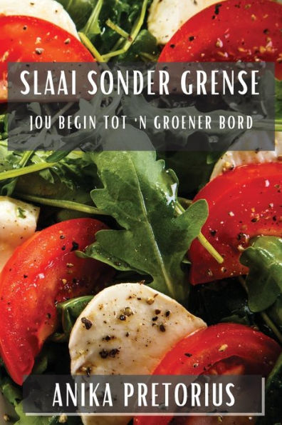 Slaai Sonder Grense: Jou Begin Tot 'N Groener Bord (Afrikaans Edition)