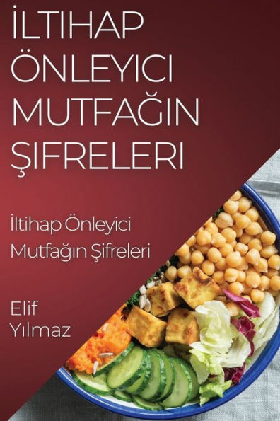 Iltihap Önleyici Mutfagin Sifreleri: Anti-Iltihapli Tarifler Rehberi (Turkish Edition)