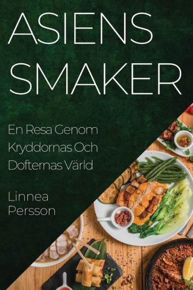 Asiens Smaker: En Resa Genom Kryddornas Och Dofternas Värld (Swedish Edition)