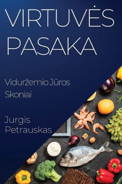 Virtuves Pasaka: Vidurzemio Juros Skoniai (Lithuanian Edition)