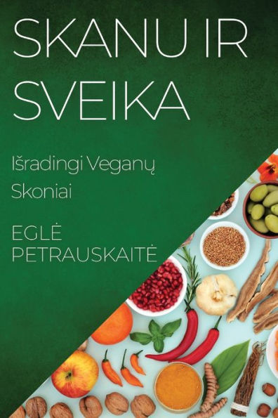 Skanu Ir Sveika: Isradingi Veganu Skoniai (Lithuanian Edition)