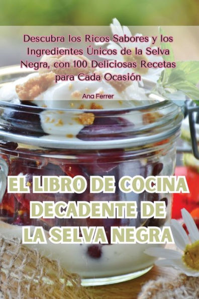 El Libro De Cocina Decadente De La Selva Negra (Spanish Edition)