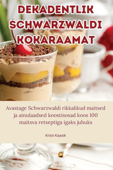 Dekadentlik Schwarzwaldi Kokaraamat (Estonian Edition)