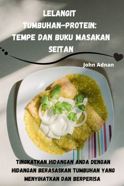 Lelangit Tumbuhanprotein: Tempe Dan Buku Masakan Seitan (Malay Edition)