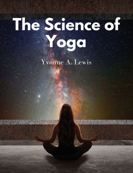 The Science Of Yoga: Understand The Anatomy And Physiology To Perfect Your Practice - 9781835520444