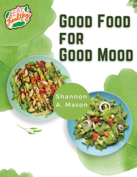 Good Food For Good Mood: Unlock The Power Of Healthy Food To Think And Feel Well - 9781835520475