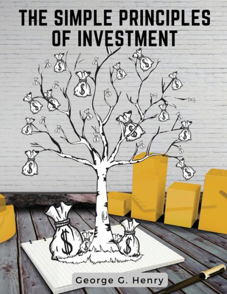 The Simple Principles Of Investment: How To Invest Money - 9781835520499